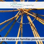 EP.41 Fiestas en familias polarizadas