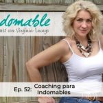 Ep. 52 Coaching para Indomables.